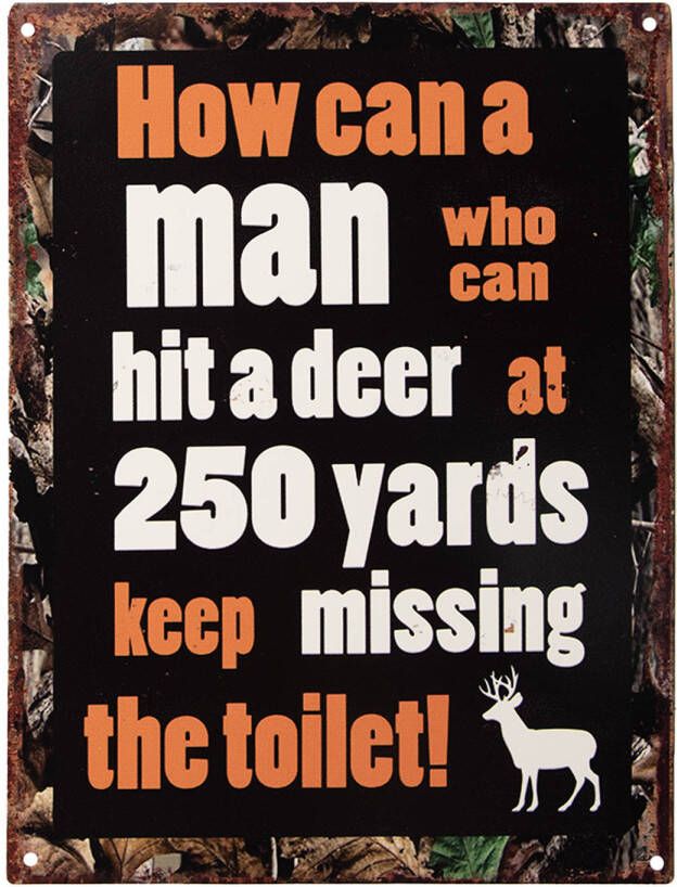Clayre & Eef Tekstbord 25x33 cm Zwart Ijzer How can a man who can hit a deer at 250 yards keep missing the toilet How