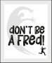 Queence Wanddecoratie DON'T BE A FRED! (1 stuk) - Thumbnail 2