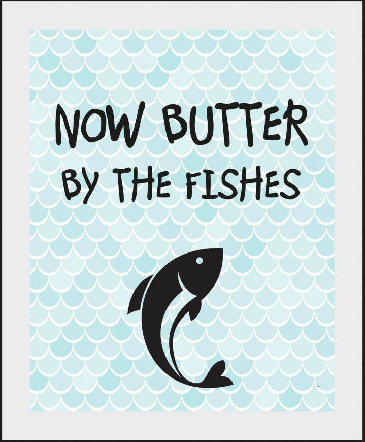 queence Wanddecoratie NOW BUTTER BY THE FISHES (1 stuk)