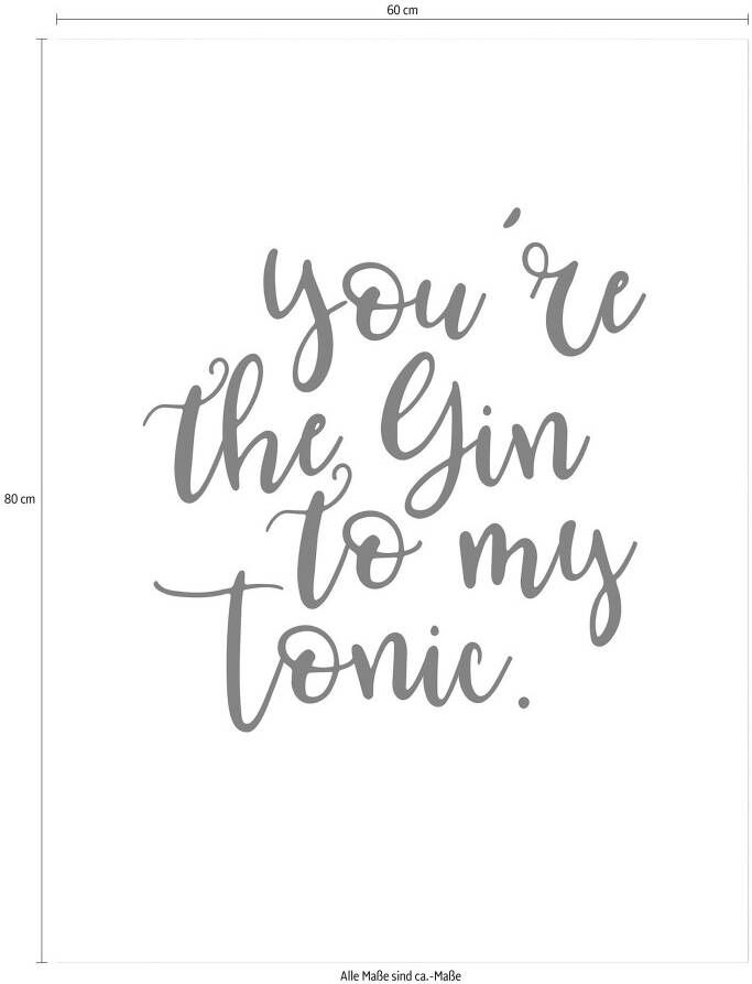 Wall-Art Poster You are the Gin to my tonic