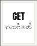 Queence Wanddecoratie Get naked in 3 maten ingelijst - Thumbnail 1