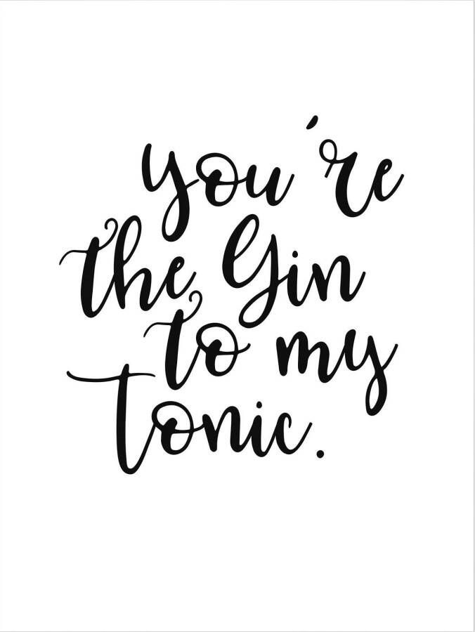 Wall-Art Poster You are the Gin to my tonic