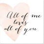 Wall-Art Print op glas Confetti & cream All of me loves all of you - Thumbnail 1