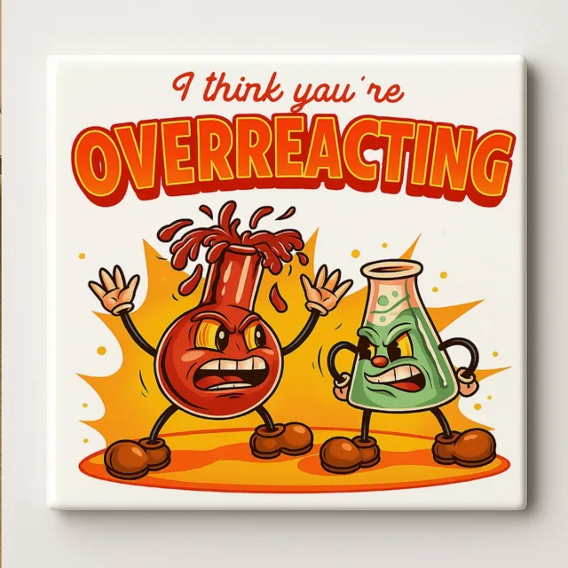 Nevolis I Think You’re Overreacting Grappige Wetenschap Tegel – Cartoon Chemie Humor Woondecoratie – Keramische Tegel 15 x 15 cm Multi Color
