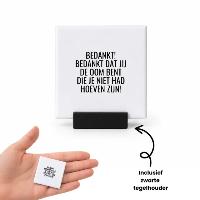 Hacebo bedankt! bedankt dat jij de oom bent die je niet had hoeven zijn! tegeltje met tegelhouder - mensen die liefde willen delen naar iemand - tegeltjes met tekst - cadeautje - verjaardagscadeau - verjaardag - spreuktegels - 4.8x4.8 CM Wit