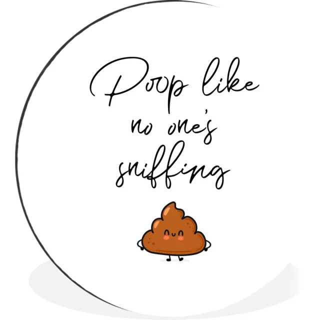WallCircle Wandcirkel - Muurcirkel - Spreuken - Quotes - Poop like no one's sniffing - Poep - Poop - Aluminium - Dibond - 60x60 cm - Binnen en Buiten Multicolor