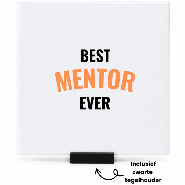 Hacebo best mentor ever tegeltje met tegelhouder - Leraar - de beste mentor - tegeltjes met tekst - leerkracht - verjaardagscadeau - verjaardag - cadeau - kado - geschenk - gift - leerlingen - spreuktegels - 15x15 CM Wit
