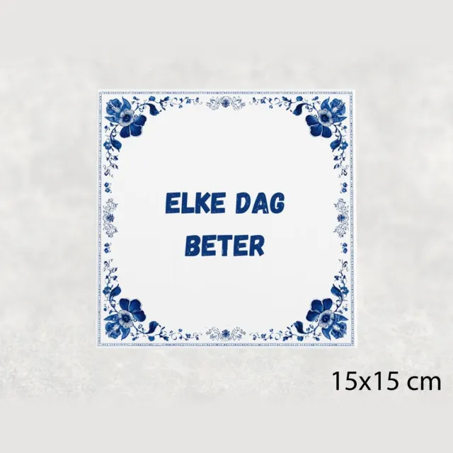 Voici Voilà Spreuk tegel 15x15 cm Elke dag beter Wit met tekst