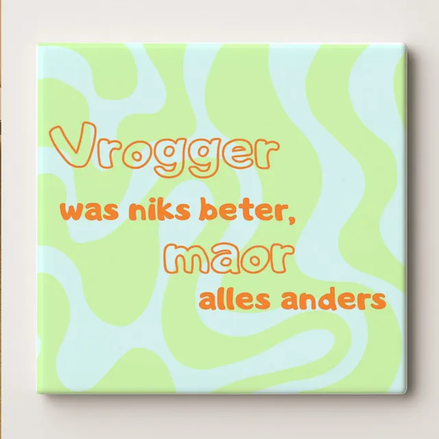 Nevolis Vrogger Was Niks Beter, Maor Alles Anders Keramische Tegel – 15x15cm Grappige Dialect Tegel Wanddecoratie Cadeau Multi Color