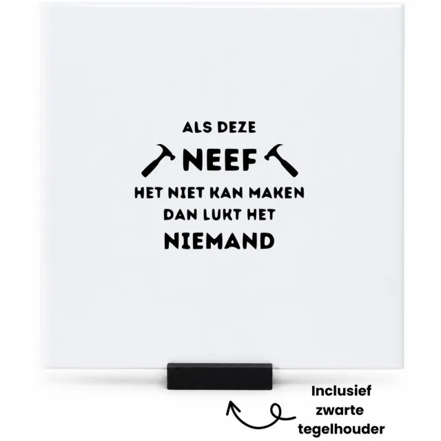Hacebo Als deze neef het niet kan maken dan lukt het niemand tegeltje met tegelhouder - Neef - Familie mensen met een neef - tegeltjes met tekst - Cadeau - spreuktegels - 15x15 CM Wit