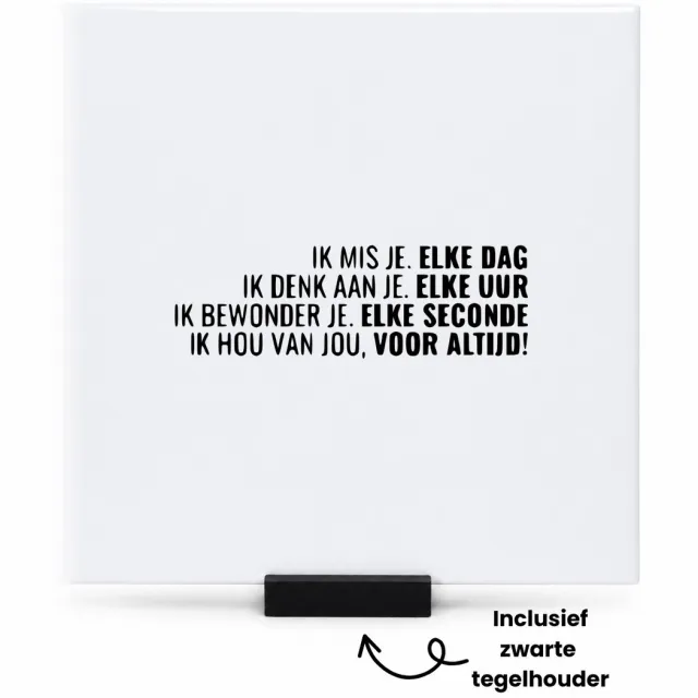 Hacebo ik mis je elke dag, ik denk aan je elke uur, ik bewonder je elke seconde, ik hou van jou voor altijd! tegeltje met tegelhouder - mensen die liefde willen delen naar iemand - tegeltjes met tekst - Valentijnsdag - spreuktegels - 15x15 CM Wit