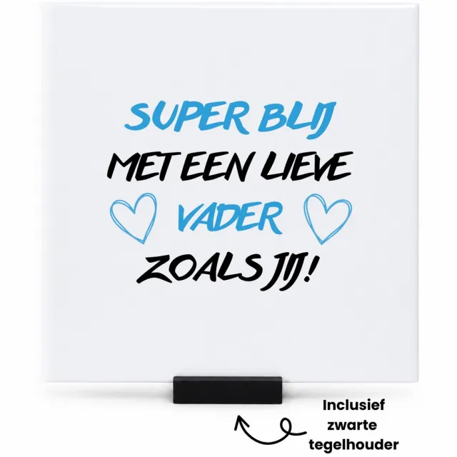 Hacebo Super blij met een lieve vader zoals jij! tegeltje met tegelhouder - Vader - Lieve vader - tegeltjes met tekst - Vaderdag cadeautje - Cadeau voor papa - Verjaardag - Geschenk - Cadeau - Gift - spreuktegels - 15x15 CM Wit