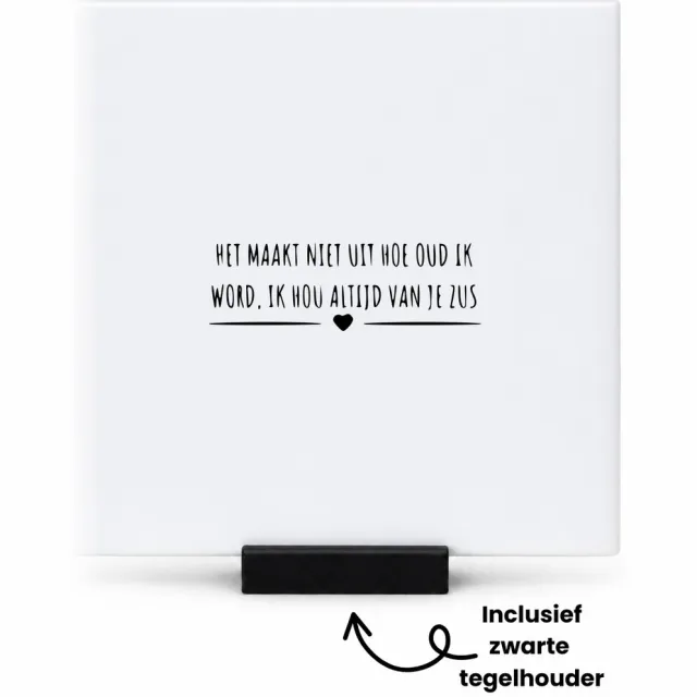Hacebo Het maakt niet uit hoe oud ik word, ik hou altijd van je zus tegeltje met tegelhouder - Zus - cadeau zus - tegeltjes met tekst - Leuk cadeau voor je zus om te geven - verjaardag zus - spreuktegels - 10.8x10.8 CM Wit