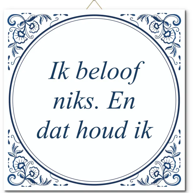 De Tegeltjesfabriek Tegeltje: Ik beloof niks. En dat houd ik (met hangertje) wit en blauw