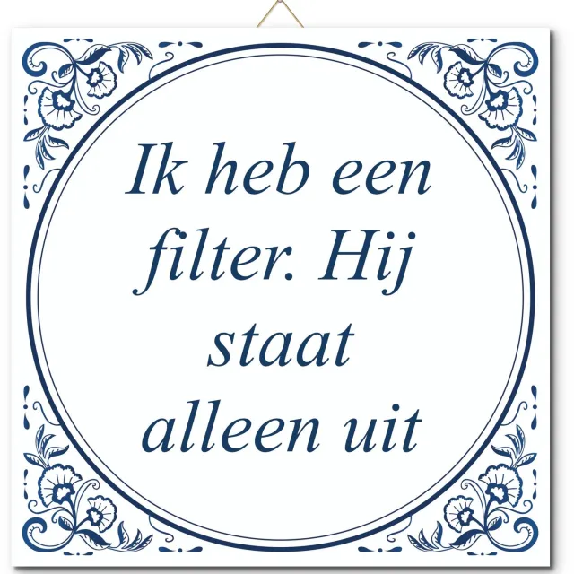 De Tegeltjesfabriek Tegeltje: Ik heb een filter. Hij staat alleen uit (met standaard) wit en blauw