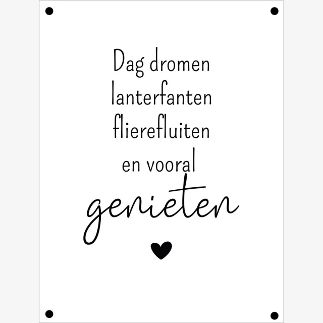 Huisje 18 Tuinposter Dag dromen wit