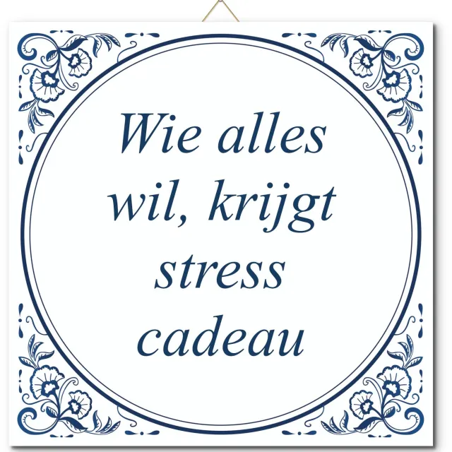 De Tegeltjesfabriek Tegeltje: Wie alles wil, krijgt stress cadeau (met hangertje) wit en blauw