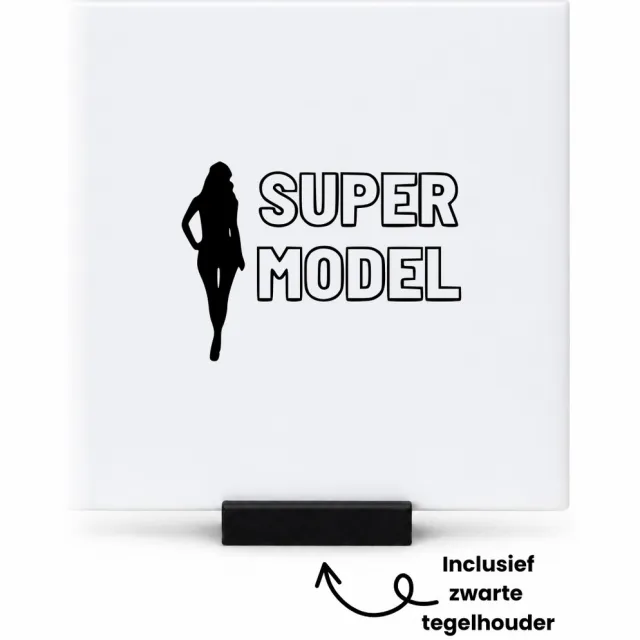 Hacebo Super model tegeltje met tegelhouder - Model - Familie vrienden - tegeltjes met tekst - Cadeau - spreuktegels - 10.8x10.8 CM Wit