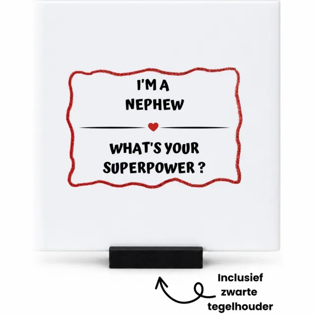 Hacebo I'm a nephew what's your superpower? tegeltje met tegelhouder - Neef - super neef - tegeltjes met tekst - verjaardag - cadeautje voor neef - neef artikelen - kado - geschenk - spreuktegels - 10.8x10.8 CM Wit