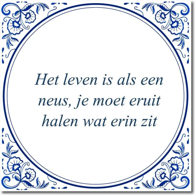 De Tegeltjesfabriek Tegeltje met hangertje - Het leven is als een neus, je moet eruit halen wat erin zit Wit