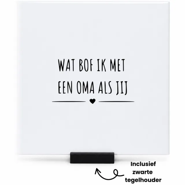 Hacebo Wat bof ik met een oma als jij tegeltje met tegelhouder - Oma - cadeau oma - tegeltjes met tekst - Leuk cadeau voor je oma om te geven - verjaardag oma - spreuktegels - 15x15 CM Wit