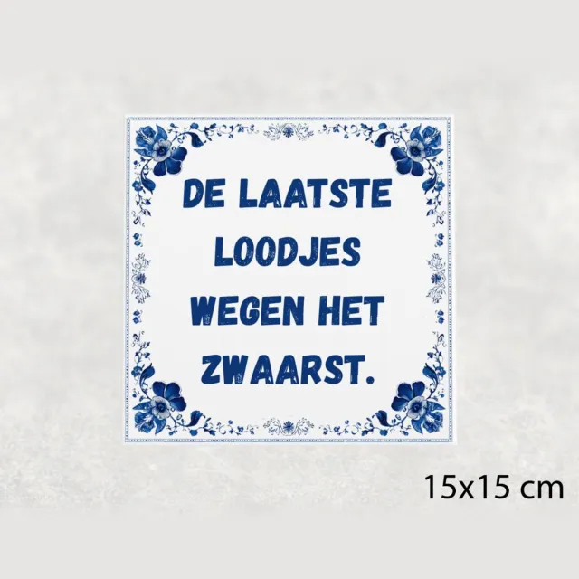 Voici Voilà Spreuk tegel 15x15 cm De laatste loodjes wegen het zwaarst Wit met tekst