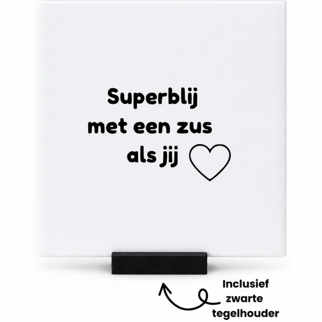 Hacebo super blij met een zus als jij tegeltje met tegelhouder - Zus - Liefste zus - tegeltjes met tekst - Familie - liefde - cadeau - jouw zus - love gift - spreuktegels - 10.8x10.8 CM Wit