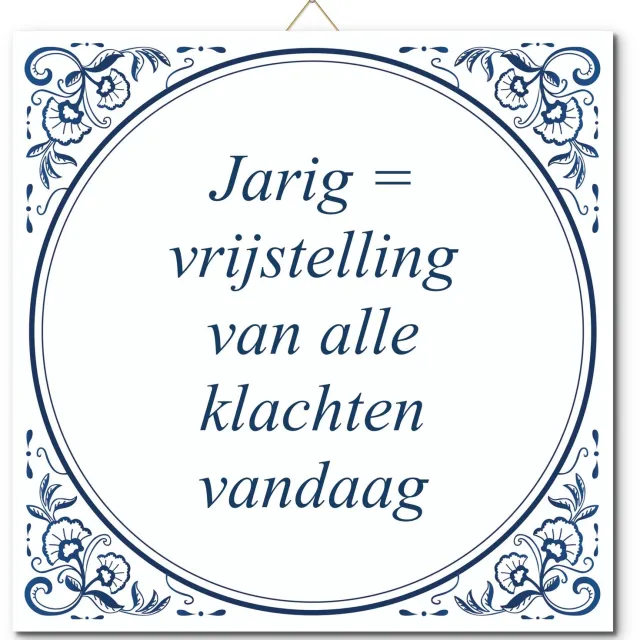 De Tegeltjesfabriek Tegeltje: Jarig = vrijstelling van alle klachten vandaag (met standaard) wit en blauw