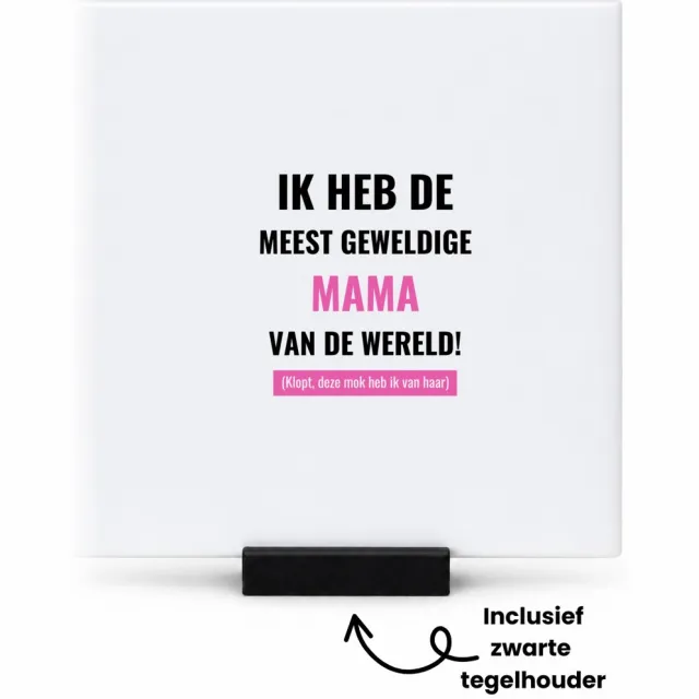 Hacebo ik heb de meest geweldige mama van wereld (klopt, deze mok heb ik van haar) tegeltje met tegelhouder - de meest geweldigste moeder - tegeltjes met tekst - Moeder cadeautjes - moederdag - verjaardagscadeau - spreuktegels - 10.8x10.8 CM Wit