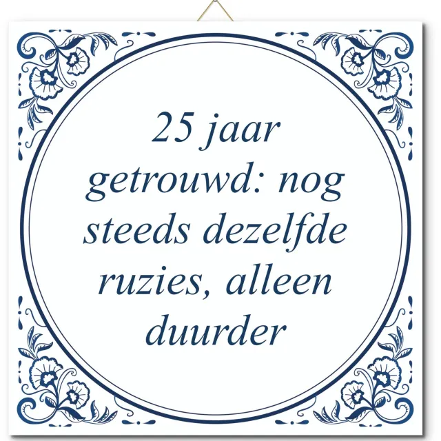 De Tegeltjesfabriek Tegeltje: 25 jaar getrouwd: nog steeds dezelfde ruzies, alleen duurder (met standaard) wit en blauw