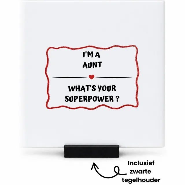 Hacebo I'm a aunt what's your superpower? tegeltje met tegelhouder - Tante - super tante - tegeltjes met tekst - verjaardag - cadeautje voor tante - tante artikelen - kado - geschenk - spreuktegels - 10.8x10.8 CM Wit
