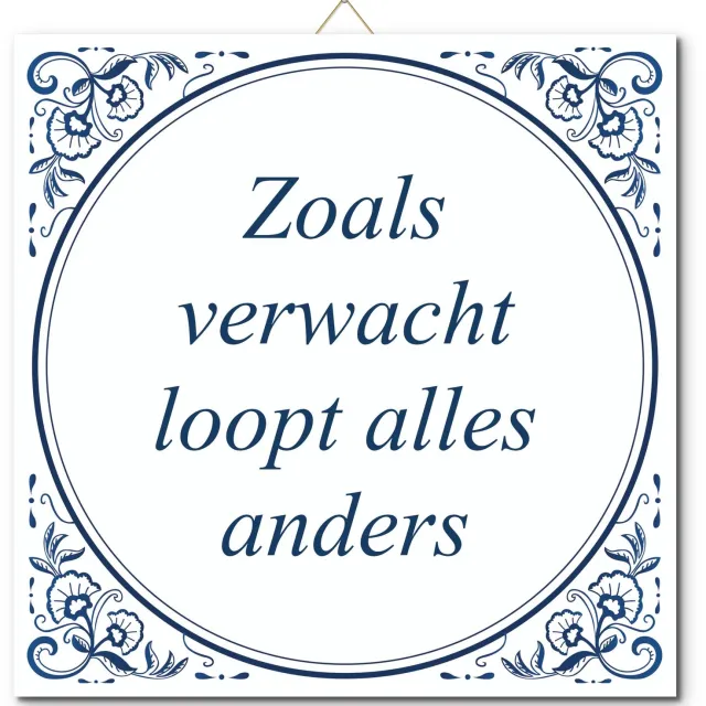 De Tegeltjesfabriek Tegeltje: Zoals verwacht loopt alles anders (met standaard) wit en blauw