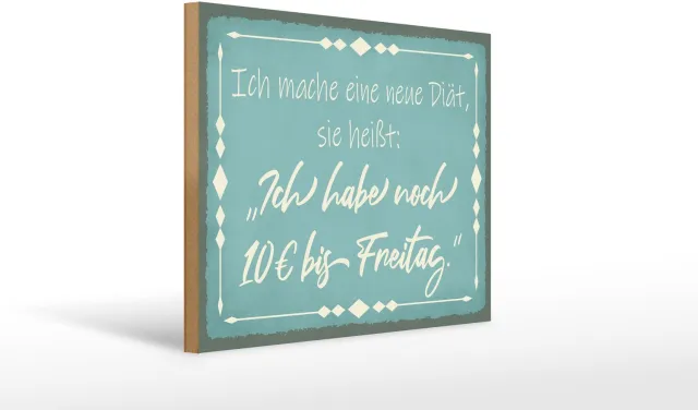 Femer Holzschild Spruch 40x30cm mache Diät noch 10€ bis Freitag turkise, weis