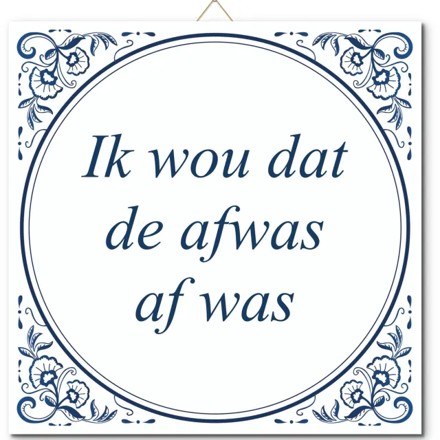 De Tegeltjesfabriek Tegeltje: Ik wou dat de afwas af was (met standaard) wit en blauw