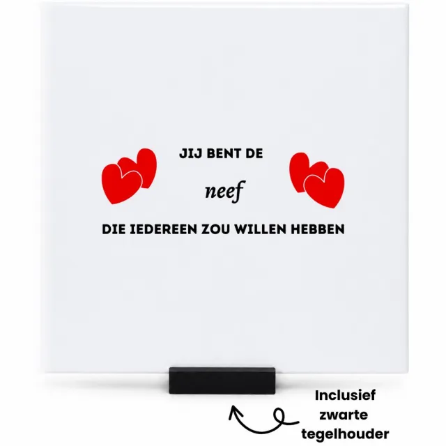 Hacebo jij bent de neef die iedereen zou willen hebben tegeltje met tegelhouder - Neef - geweldige neef - tegeltjes met tekst - liefste neef - verjaardag - cadeau - kado - bedankje - geschenk - spreuktegels - 15x15 CM Wit