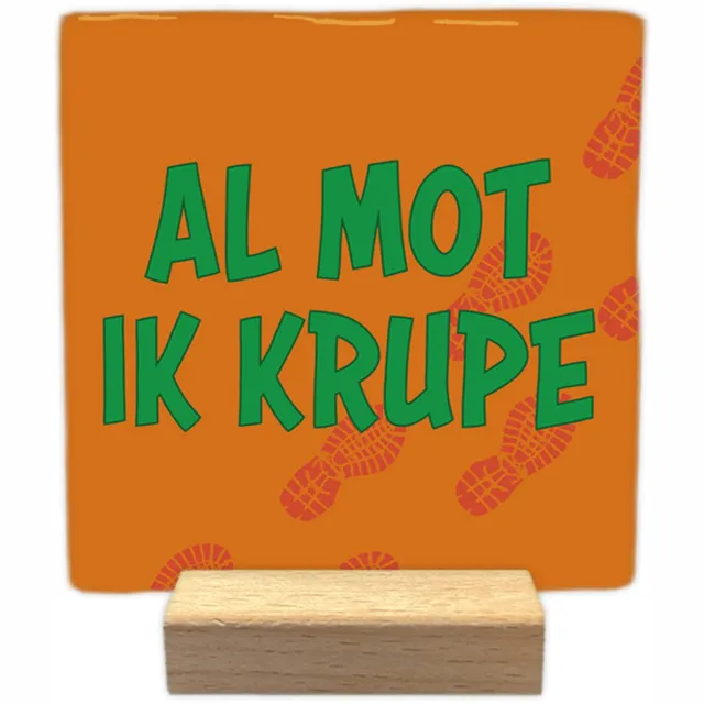 Artige Decoratie tegeltje met tekst - Al mot ik krupe - keramisch - 10x10 cm - inclusief houder Oranje