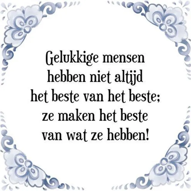 Tegelspreuken.Nl Tegeltje met Spreuk (Tegeltjeswijsheid): Gelukkige mensen hebben niet altijd het beste van het beste; ze maken het beste van wat ze hebben! + Kado verpakking & Plakhanger Wit