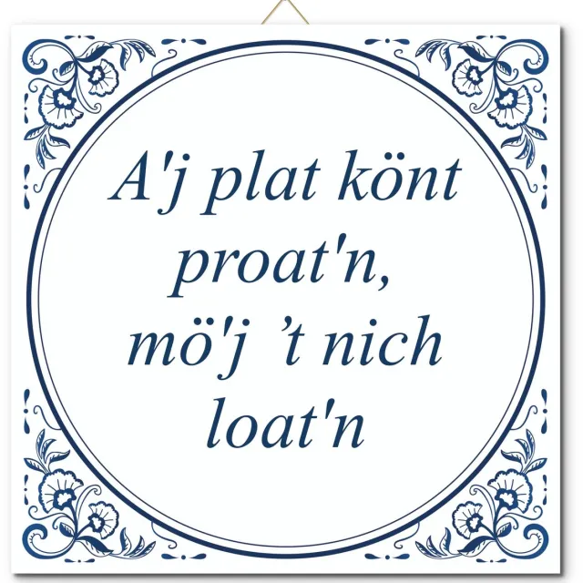 De Tegeltjesfabriek Tegeltje: A'j plat könt proat'n, mö'j ’t nich loat'n (met hangertje) wit en blauw