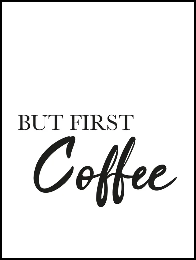 Esque Poster Koffie 40x30 - Zwart Wit - Keuken, Restaurant en Bar - Quote But First Coffee Zwart, Wit