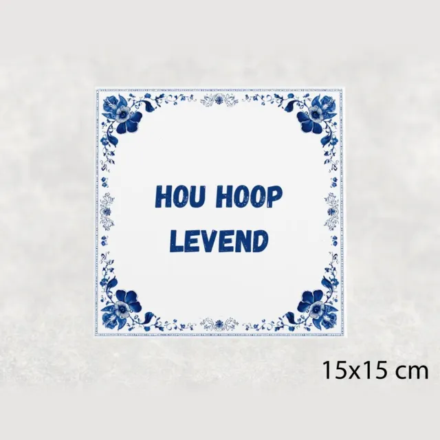 Voici Voilà Spreuk tegel 15x15 cm Hou hoop levend Wit met tekst