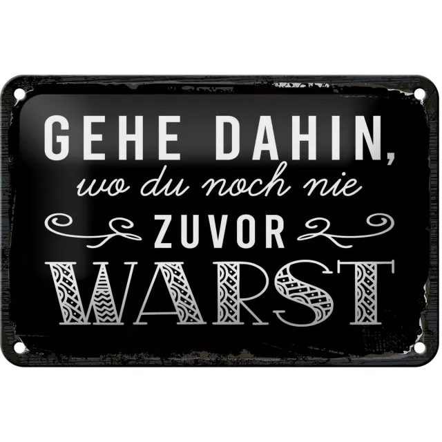 Femer Blechschild Spruch 12x18 cm Gehe dahin, wo du noch nie zuvor warst Deko Schild Wit