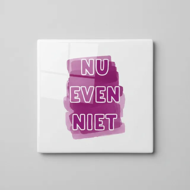 Nevolis Nu Even Niet Quote Tegel 15x15 cm – Krachtige Nederlandse Statement Keramische Decoratieve Tegel multi color