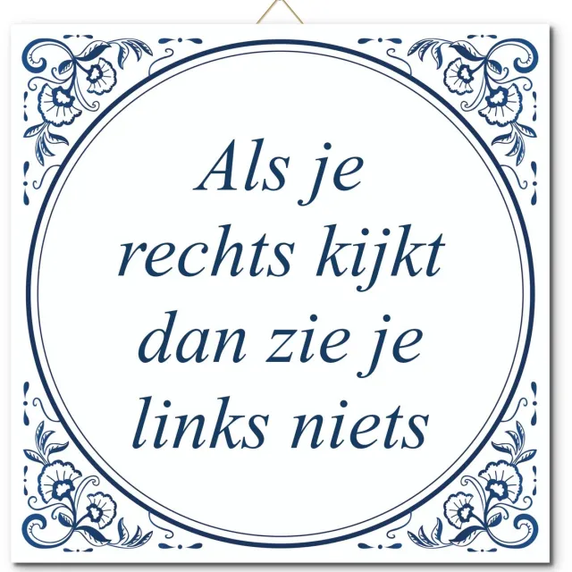De Tegeltjesfabriek Tegeltje: Als je rechts kijkt dan zie je links niets (met hangertje) wit en blauw