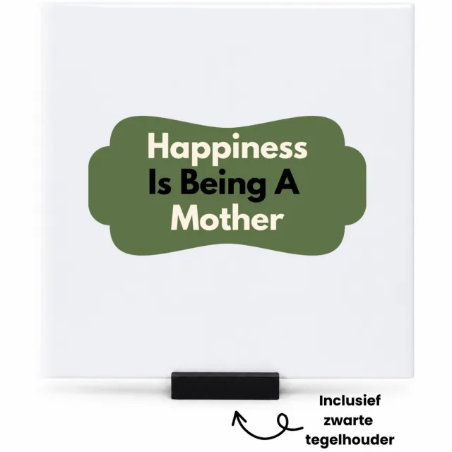 Hacebo happiness is being a mother tegeltje met tegelhouder - Moeder - de liefste moeder - tegeltjes met tekst - Moeder cadeautjes - moederdag - verjaardag - geschenk - kado - spreuktegels - 15x15 CM Wit