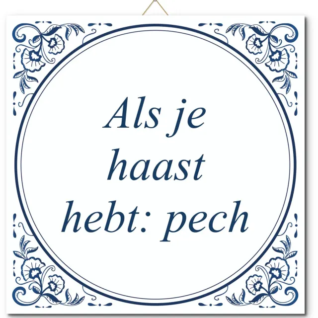 De Tegeltjesfabriek Tegeltje: Als je haast hebt: pech (met standaard) wit en blauw