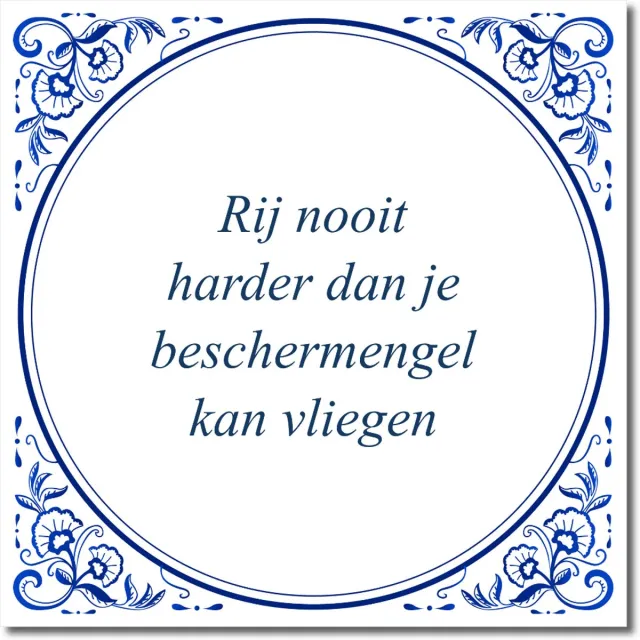 De Tegeltjesfabriek Tegeltje: Rij nooit harder dan je beschermengel kan vliegen (met standaard) wit en blauw
