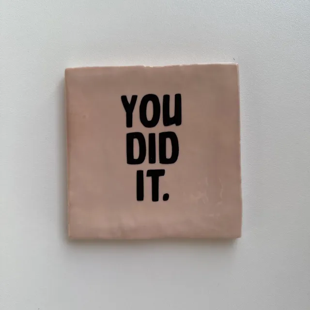 You did it (Roze tegeltje) - Spreuktegel - Tegeltje met tekst - Tegeltje met spreuk - Cadeautje - Origineel cadeau