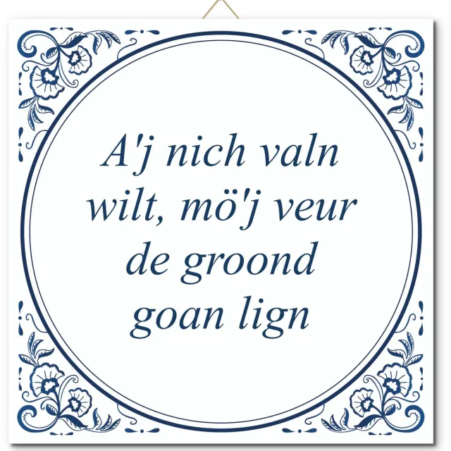 De Tegeltjesfabriek Tegeltje: A'j nich valn wilt, mö'j veur de groond goan lign (met hangertje) wit en blauw