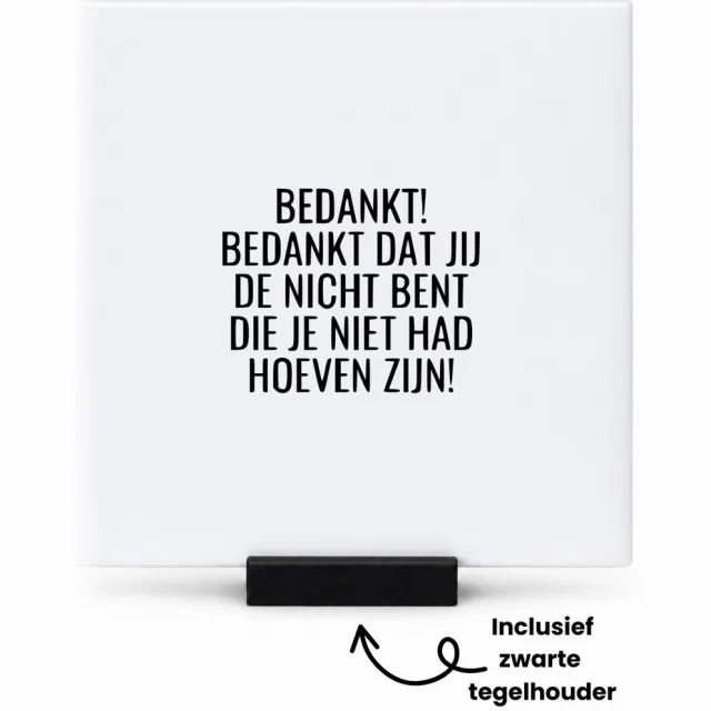 Hacebo bedankt! bedankt dat jij de nicht bent die je niet had hoeven zijn! tegeltje met tegelhouder - mensen die liefde willen delen naar iemand - tegeltjes met tekst - cadeautje - verjaardagscadeau - verjaardag - spreuktegels - 10.8x10.8 CM Wit