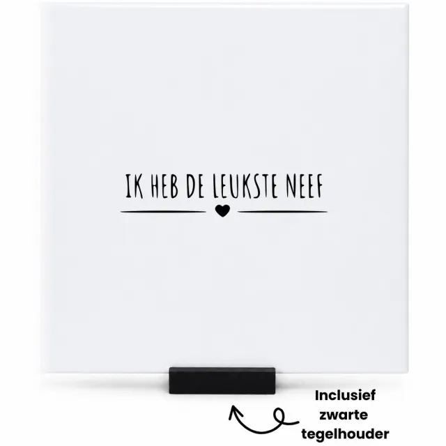 Hacebo Ik heb de leukste neef tegeltje met tegelhouder - Neef - cadeau neef - tegeltjes met tekst - Leuk cadeau voor je neef om te geven - verjaardag neef - spreuktegels - 15x15 CM Wit